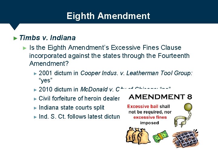 Eighth Amendment ► Timbs ► v. Indiana Is the Eighth Amendment’s Excessive Fines Clause