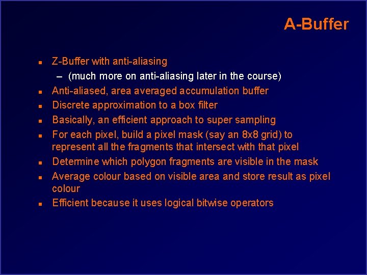 A-Buffer n n n n Z-Buffer with anti-aliasing – (much more on anti-aliasing later