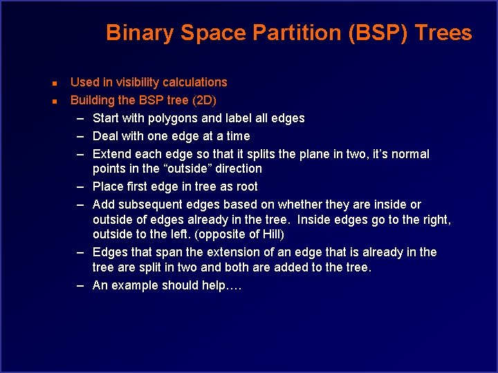 Binary Space Partition (BSP) Trees n n Used in visibility calculations Building the BSP