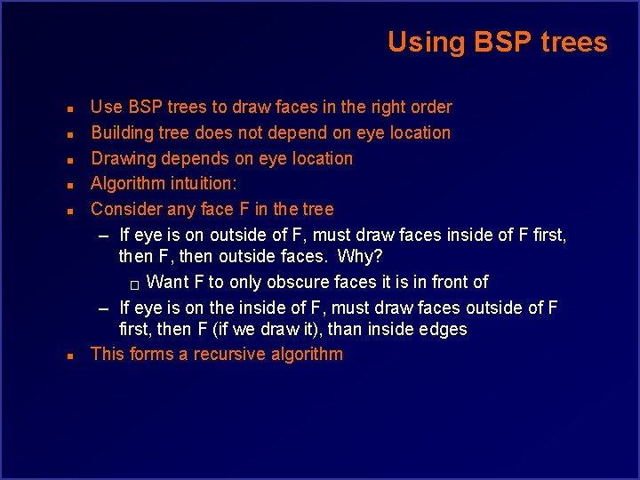 Using BSP trees n n n Use BSP trees to draw faces in the