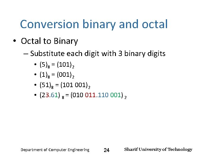 Number Systems – Lecture 2 Conversion binary and octal • Octal to Binary –