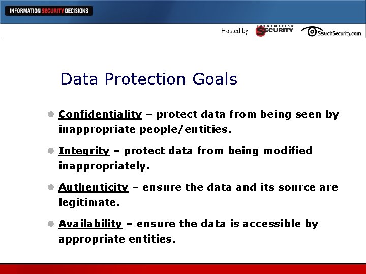 Data Protection Goals l Confidentiality – protect data from being seen by inappropriate people/entities.