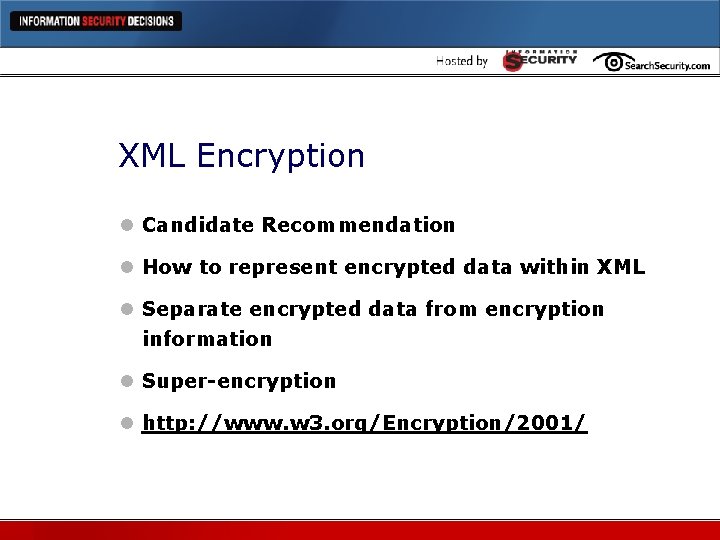 XML Encryption l Candidate Recommendation l How to represent encrypted data within XML l