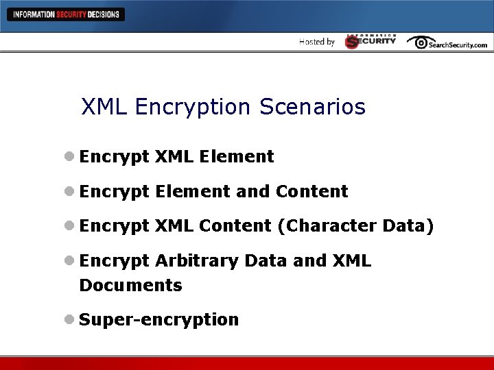 XML Encryption Scenarios l Encrypt XML Element l Encrypt Element and Content l Encrypt