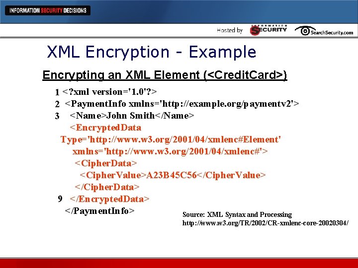 XML Encryption - Example Encrypting an XML Element (<Credit. Card>) 1 <? xml version='1.