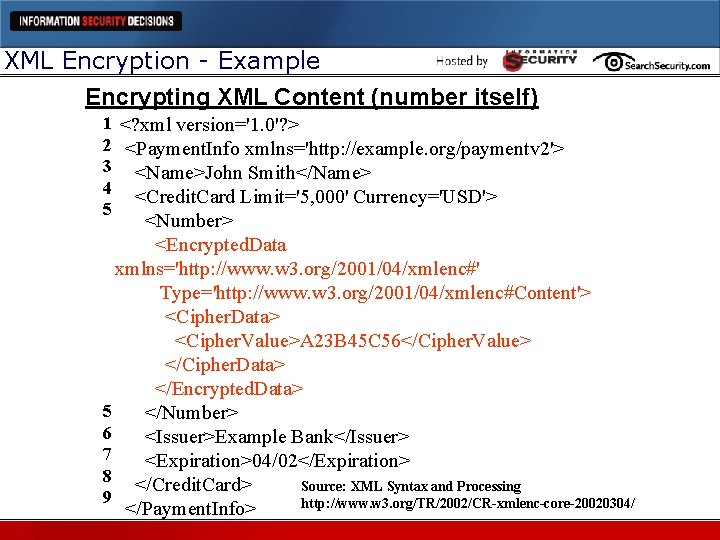 XML Encryption - Example Encrypting XML Content (number itself) 1 <? xml version='1. 0'?