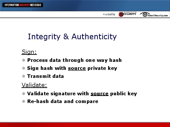 Integrity & Authenticity Sign: l Process data through one way hash l Sign hash