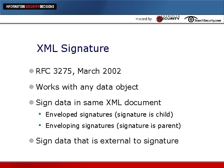 XML Signature l RFC 3275, March 2002 l Works with any data object l