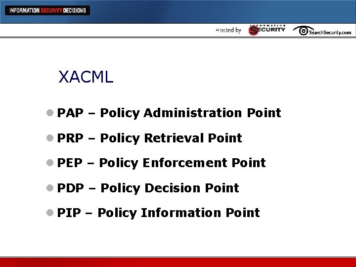 XACML l PAP – Policy Administration Point l PRP – Policy Retrieval Point l