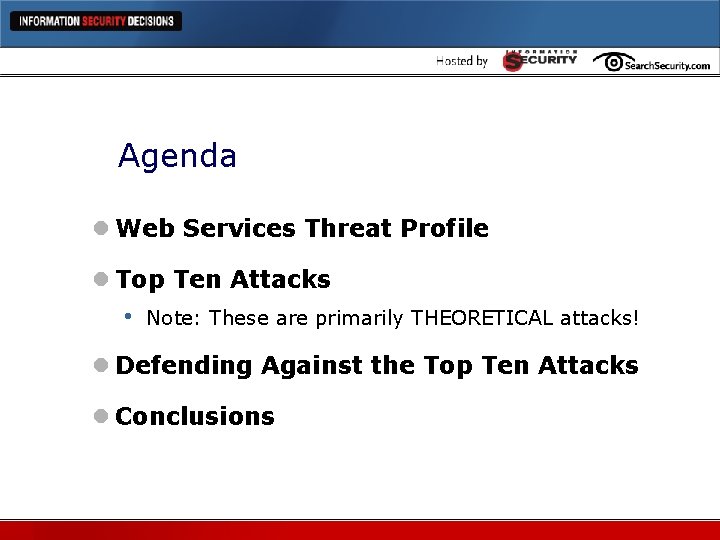 Agenda l Web Services Threat Profile l Top Ten Attacks • Note: These are