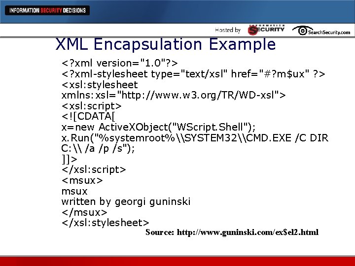 XML Encapsulation Example <? xml version="1. 0"? > <? xml-stylesheet type="text/xsl" href="#? m$ux" ?