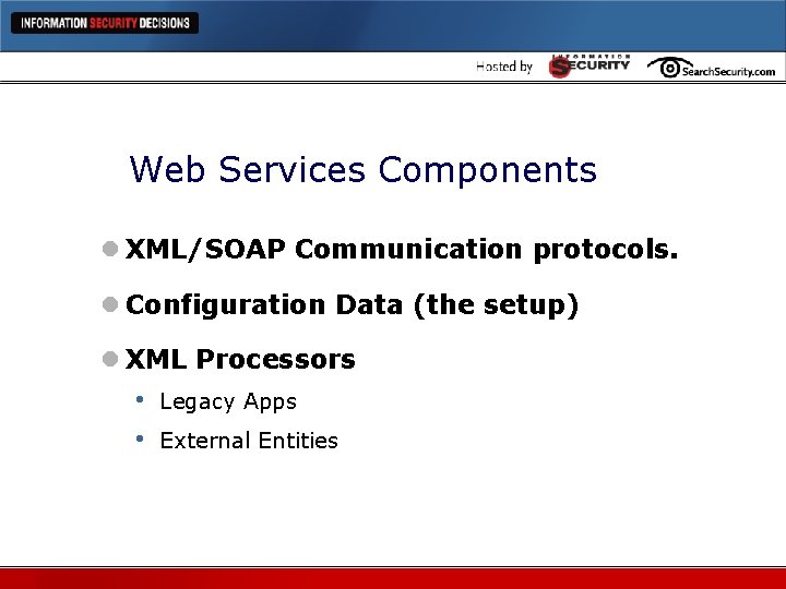 Web Services Components l XML/SOAP Communication protocols. l Configuration Data (the setup) l XML