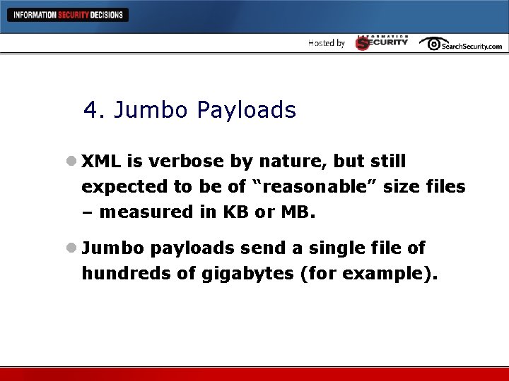 4. Jumbo Payloads l XML is verbose by nature, but still expected to be