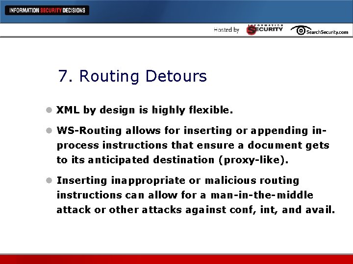 7. Routing Detours l XML by design is highly flexible. l WS-Routing allows for