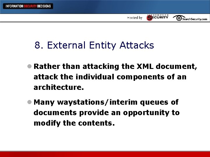 8. External Entity Attacks l Rather than attacking the XML document, attack the individual