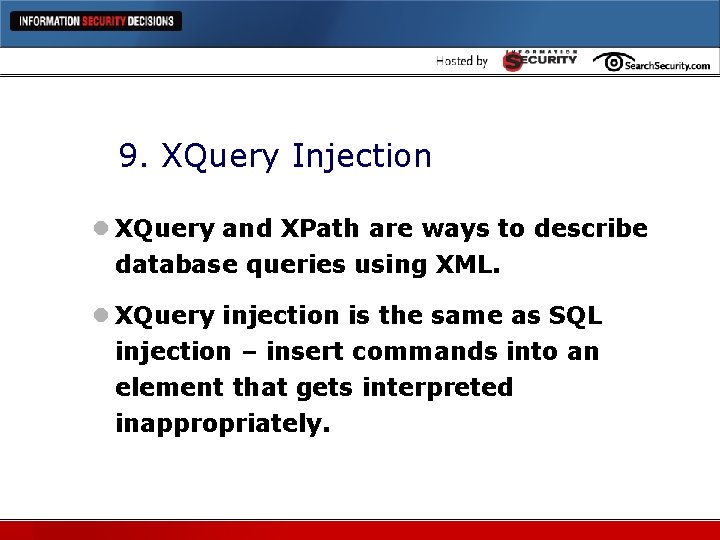 9. XQuery Injection l XQuery and XPath are ways to describe database queries using