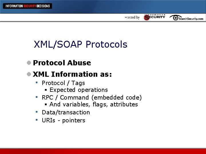 XML/SOAP Protocols l Protocol Abuse l XML Information as: • • Protocol / Tags