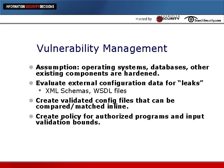 Vulnerability Management l Assumption: operating systems, databases, other existing components are hardened. l Evaluate