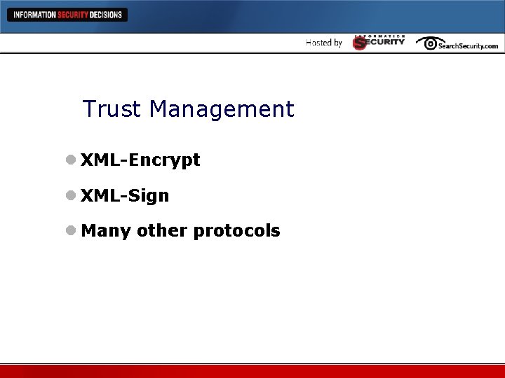 Trust Management l XML-Encrypt l XML-Sign l Many other protocols 