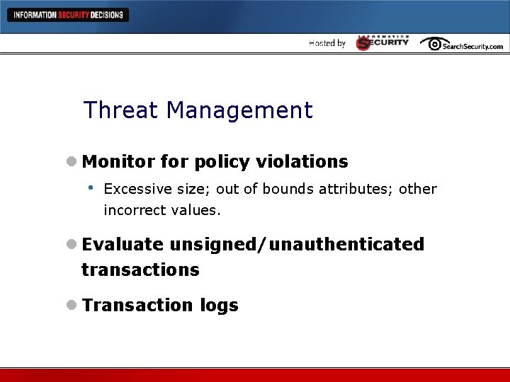 Threat Management l Monitor for policy violations • Excessive size; out of bounds attributes;