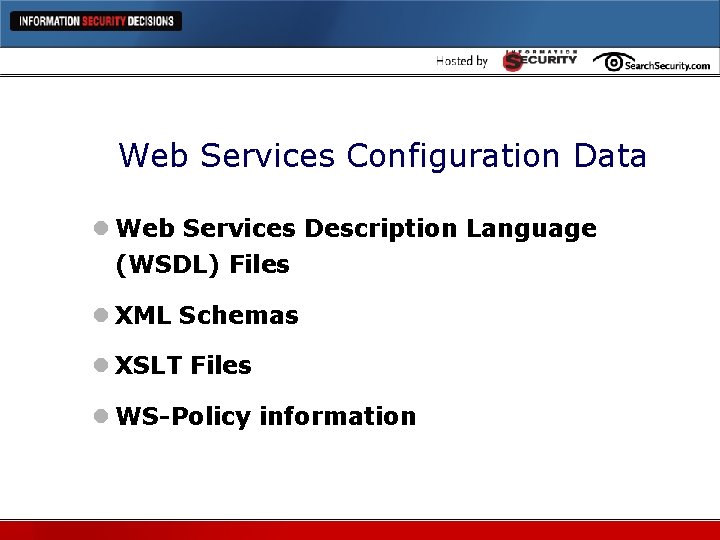 Web Services Configuration Data l Web Services Description Language (WSDL) Files l XML Schemas