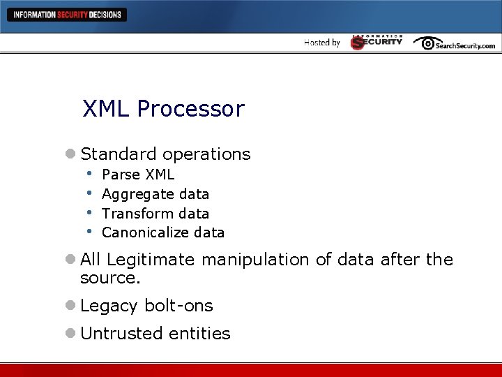 XML Processor l Standard operations • • Parse XML Aggregate data Transform data Canonicalize