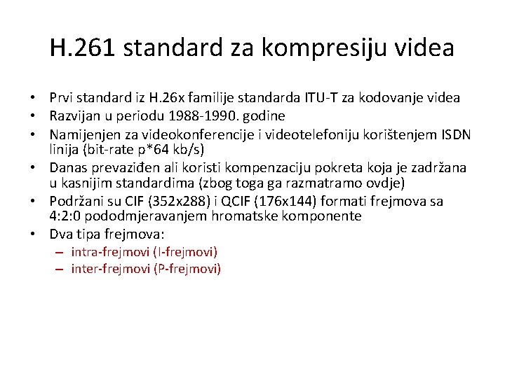 H. 261 standard za kompresiju videa • Prvi standard iz H. 26 x familije