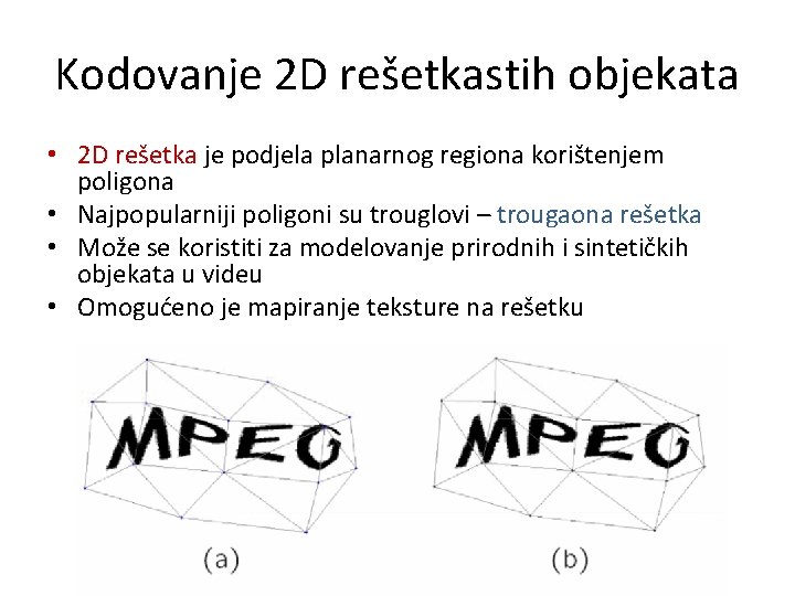 Kodovanje 2 D rešetkastih objekata • 2 D rešetka je podjela planarnog regiona korištenjem