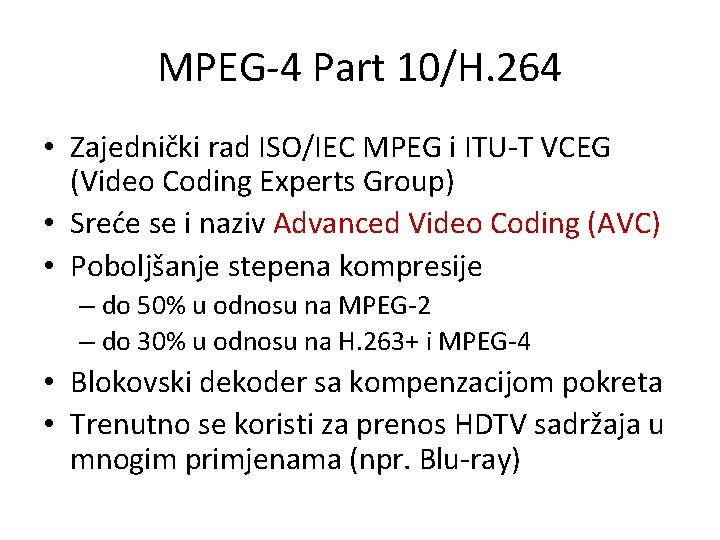 MPEG-4 Part 10/H. 264 • Zajednički rad ISO/IEC MPEG i ITU-T VCEG (Video Coding