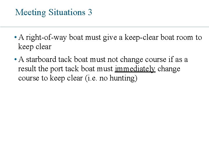 Meeting Situations 3 • A right-of-way boat must give a keep-clear boat room to