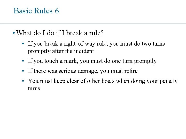 Basic Rules 6 • What do I do if I break a rule? •