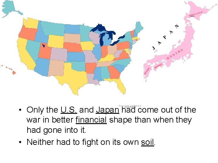  • Only the U. S. and Japan had come out of the war