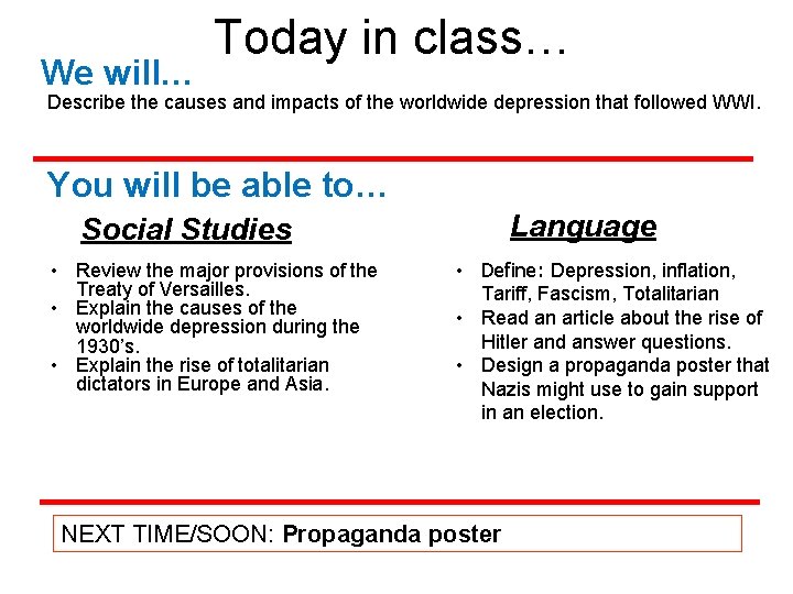 We will… Today in class… Describe the causes and impacts of the worldwide depression