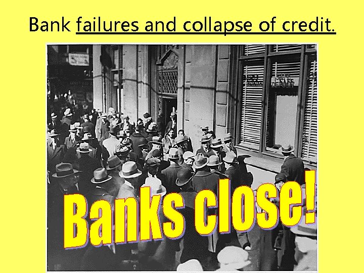 Bank failures and collapse of credit. 