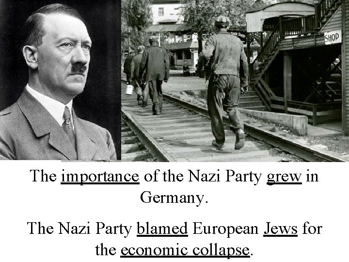 The importance of the Nazi Party grew in Germany. The Nazi Party blamed European