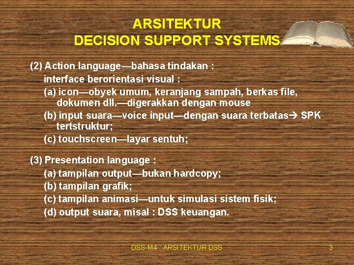ARSITEKTUR DECISION SUPPORT SYSTEMS (2) Action language—bahasa tindakan : interface berorientasi visual : (a)