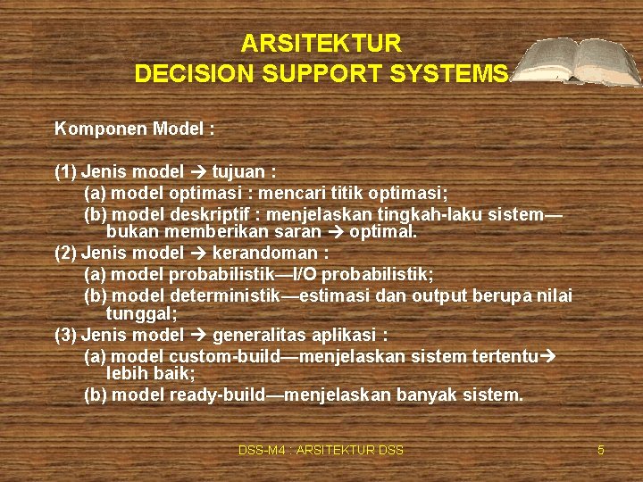 ARSITEKTUR DECISION SUPPORT SYSTEMS Komponen Model : (1) Jenis model tujuan : (a) model