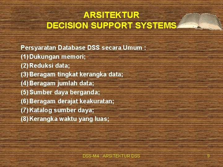 ARSITEKTUR DECISION SUPPORT SYSTEMS Persyaratan Database DSS secara Umum : (1) Dukungan memori; (2)