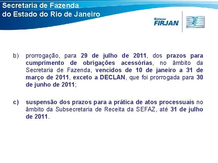 Secretaria de Fazenda do Estado do Rio de Janeiro b) prorrogação, para 29 de