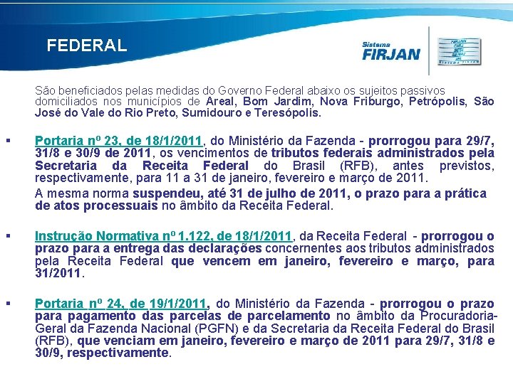 FEDERAL São beneficiados pelas medidas do Governo Federal abaixo os sujeitos passivos domiciliados nos