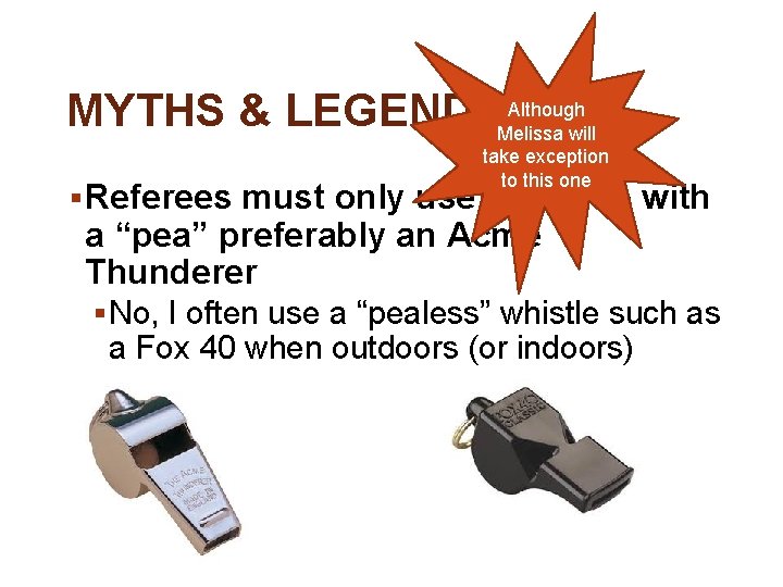 Although MYTHS & LEGENDSMelissa will take exception to this one § Referees must only