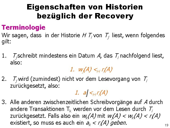 Eigenschaften von Historien bezüglich der Recovery Terminologie Wir sagen, dass in der Historie H