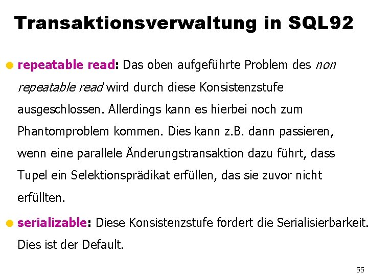 Transaktionsverwaltung in SQL 92 = repeatable read: Das oben aufgeführte Problem des non repeatable