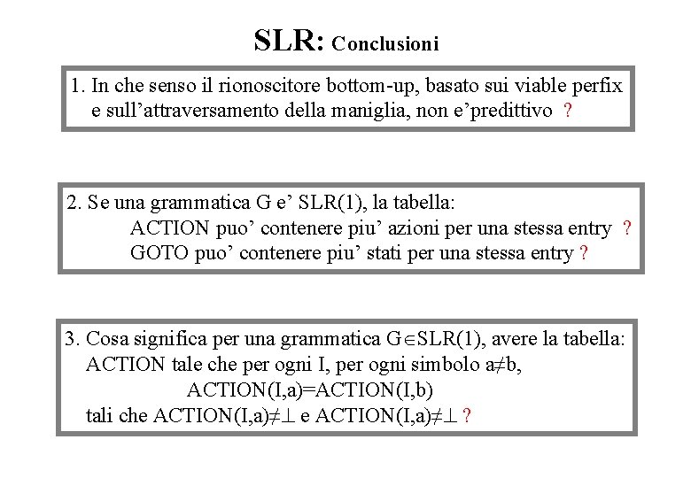 SLR: Conclusioni 1. In che senso il rionoscitore bottom-up, basato sui viable perfix e
