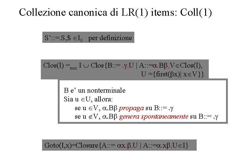 Collezione canonica di LR(1) items: Coll(1) S’: : =. S, $ I 0 per