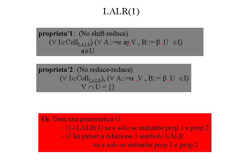 LALR(1) proprieta’ 1: (No shift-reduce) ( I Coll. LALR) ( A: : =. a