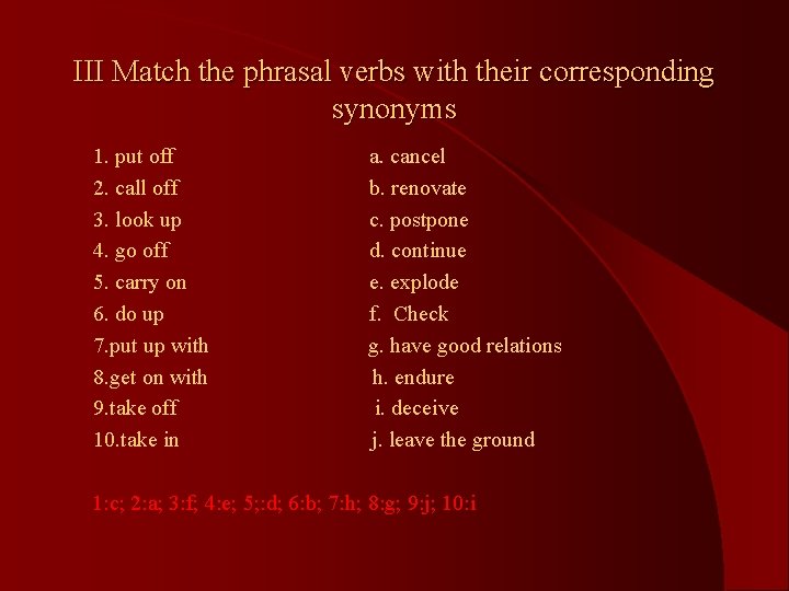 III Match the phrasal verbs with their corresponding synonyms 1. put off 2. 2.