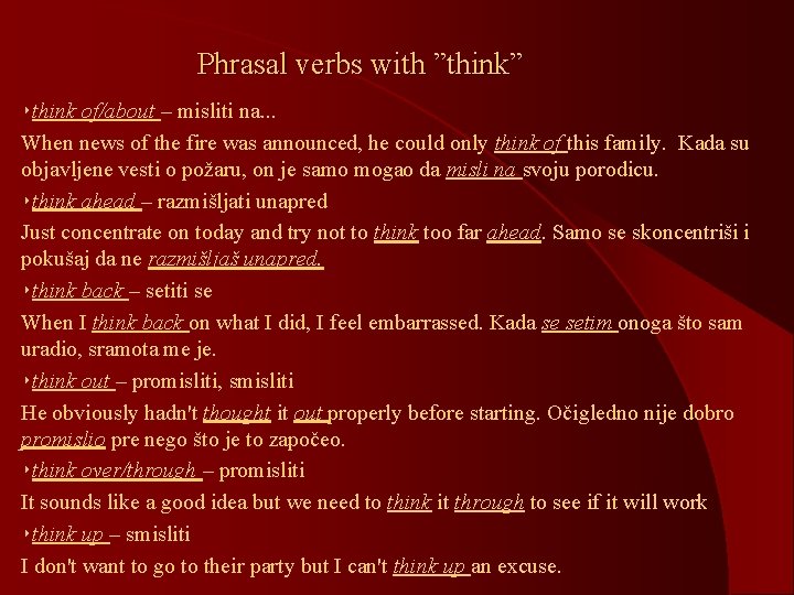 Phrasal verbs with ”think” ‣think of/about – misliti na. . . When news of