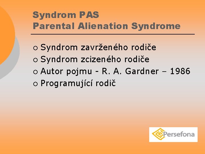 Syndrom PAS Parental Alienation Syndrome Syndrom zavrženého rodiče ¡ Syndrom zcizeného rodiče ¡ Autor