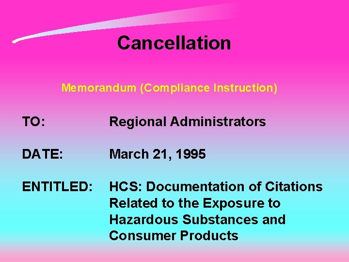 Cancellation Memorandum (Compliance Instruction) TO: Regional Administrators DATE: March 21, 1995 ENTITLED: HCS: Documentation